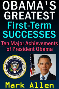 Title: Obama's Greatest First-Term Successes, Author: Mark Allen