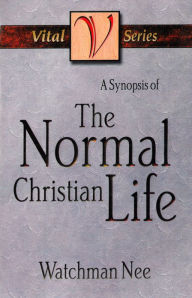 Title: A Synopsis of the Normal Christian Life, Author: Watchman Nee