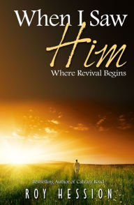 Title: When I Saw Him: Where Revival Begins, Author: Roy Hession