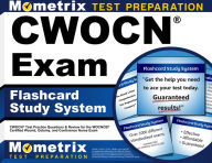 Title: CWOCN Exam Flashcard Study System: CWOCN Test Practice Questions & Review for the WOCNCB Certified Wound, Ostomy, and Continence Nurse Exam, Author: Cwocn Exam Secrets Test Prep Team