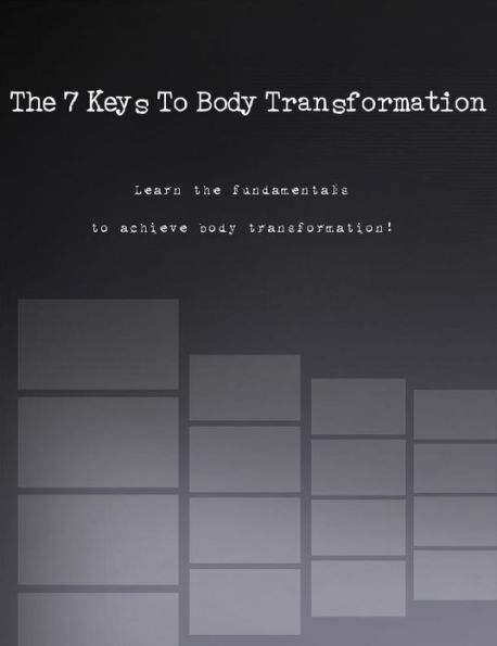The 7 Keys To Body Transformation