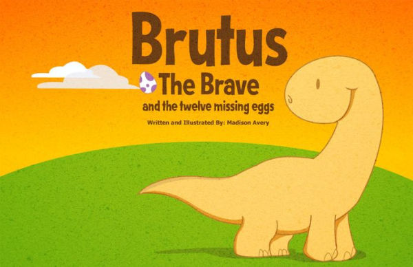 Brutus The Brave and The Twelve Missing Eggs