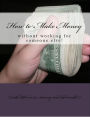 How to Make Money - Without working for someone else!