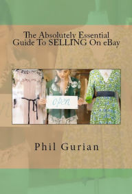 Title: The Absolutely Essential Guide To SELLING On eBay, Author: phil Gurian