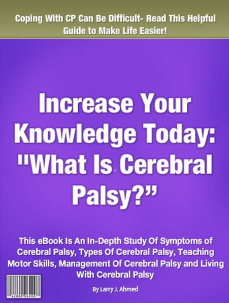 Increase Your Knowledge Today: What Is Cerebral Palsy?
