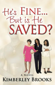 Title: He's Fine...But is He Saved? (Official Re-Release), Author: Kim Brooks