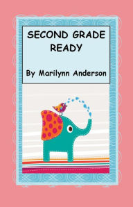 Title: SECOND GRADE READY? ~~ Give Your Child the Advantage ~~ A BOOST to Gain Proficiency ~~ Easy Does It, Author: Marilynn Anderson