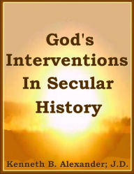 Title: God's Interventions In Secular History, Author: Kenneth B. Alexander BSL