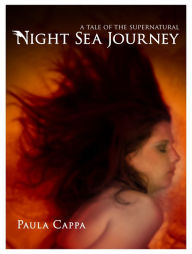 Title: Night Sea Journey, A Tale of the Supernatural, Author: Paula Cappa