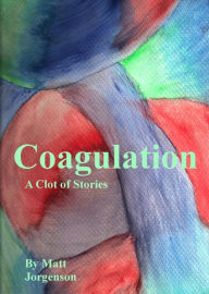 Title: Coagulation, Author: Matt Jorgenson