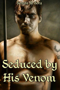 Title: Seduced by His Venom (Gay Fantasy Erotic Romance), Author: Serena de Sora