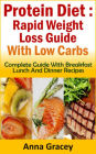 Protein Diet : Rapid Weight Loss Guide With Low Carbs Complete Guide With Breakfast Lunch And Dinner Recipes