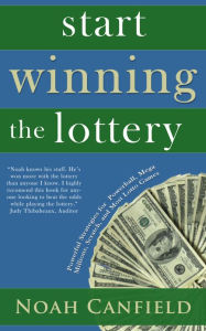 Title: Start Winning the Lottery: Powerful Strategies for Powerball, Mega Millions, Scratch and Most Lottery Games, Author: Noah Canfield