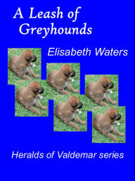 Title: A Leash of Greyhounds [Valdemar series], Author: Elisabeth Waters