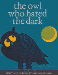 Title: The Owl Who Hated the Dark, Author: Earle Goodenow