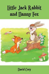 Title: Little Jack Rabbit and Danny Fox (Illustrated), Author: David Cory