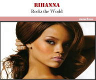 Title: Rihanna Rocks the World, Author: Jamies Brown