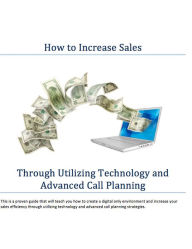 Title: HOW TO INCREASE SALES THROUGH THE UTILIZATION OF TECHNOLOGY AND ADVANCED CALL PLANNING, Author: = KOTEK