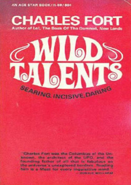 Wild Talents: A Non-fiction, Occult, Post-1930 Classic By Charles Hoy Fort! AAA+++