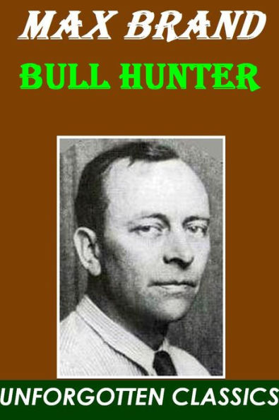 Bull Hunter - Max Brand