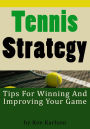 Tennis Strategy - Tips for Winning and Improving Your Game