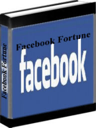 Title: Facebook Marketing - Facebook Fortune - How To Turn Facebook Into Your Money Machine, Author: Mark Hoversen