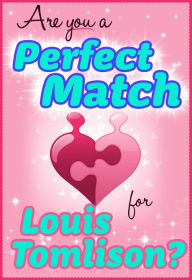 Title: Are You a Perfect Match for Louis Tomlinson? - 100% Unofficial and Unauthorized Interactive Personality Love Trivia Quiz Game Book, Author: Taylor Swift Green