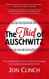 Title: The Thief of Auschwitz, Author: Jon Clinch