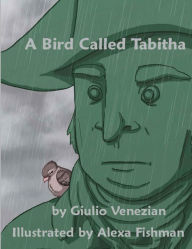 Title: A Bird Called Tabitha, Author: Giulio Venezian