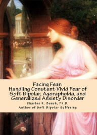 Title: Facing Ongoing Fear In Your Life, Author: Charles K Bunch PhD