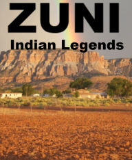 Title: Zuni Indian Legends, Author: Charles Ryan