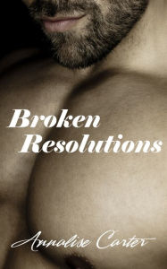 Title: Broken Resolutions (Claudia's Story), Author: Annalise Carter