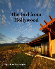 Title: The Girl From Hollywood ( Best Selling Western Drama Mystery Romance Science Fiction Action Horror Thriller Religion Military Bible Sci Fi War Adventure ), Author: Edgar Rice Burroughs