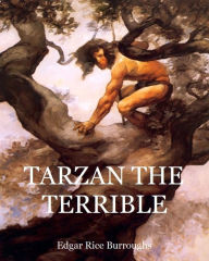 Title: Tarzan The Terrible ( Best Selling Western Drama Mystery Romance Science Fiction Action Horror Thriller Religion Military Bible Poems Adventure ), Author: Edgar Rice Burroughs