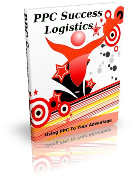 PPC Success Logistics: Using PPC To Your Advantage