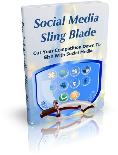 Social Media Sling Blade: Cut Your Competition Down To Size With Social Media