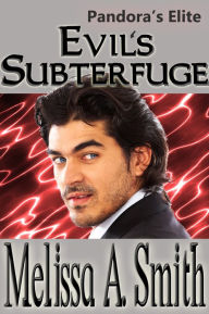 Title: Evil's Subterfuge (Pandora's Elite #3), Author: Melissa A. Smith