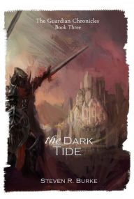 Title: The Dark Tide (The Guardian Chronicles, #3), Author: Steven R. Burke