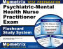 Psychiatric-Mental Health Nurse Practitioner Exam Flashcard Study System: NP Test Practice Questions & Review for the Nurse Practitioner Exam