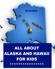 Title: All about Alaska and Hawaii for Kids, Author: Nell Madden