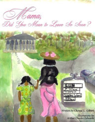 Title: Mama, Did You Mean to Leave So Soon?, Author: Chenee' Gilbert