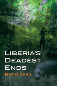 Title: Liberia's Deadest Ends, Author: Martina Nicolls