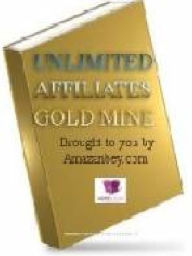 Title: Unlimited Affiliates Goldmine, Author: Alan Smith