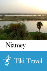 Title: Niamey (Niger) Travel Guide - Tiki Travel, Author: Tiki Travel