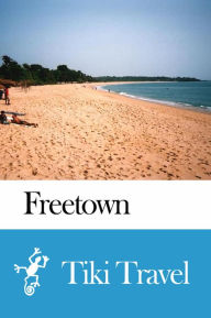 Title: Freetown (Sierra Leone) Travel Guide - Tiki Travel, Author: Tiki Travel