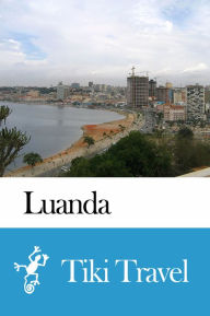 Title: Luanda (Angola) Travel Guide - Tiki Travel, Author: Tiki Travel