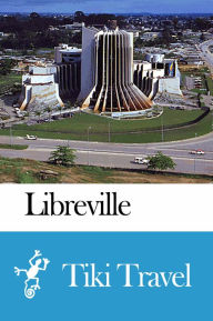 Title: Libreville (Gabon) Travel Guide - Tiki Travel, Author: Tiki Travel