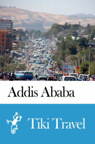 Title: Addis Ababa (Ethiopia) Travel Guide - Tiki Travel, Author: Tiki Travel