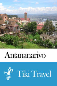 Title: Antananarivo (Madagascar) Travel Guide - Tiki Travel, Author: Tiki Travel