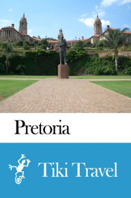Title: Pretoria (South africa) Travel Guide - Tiki Travel, Author: Tiki Travel